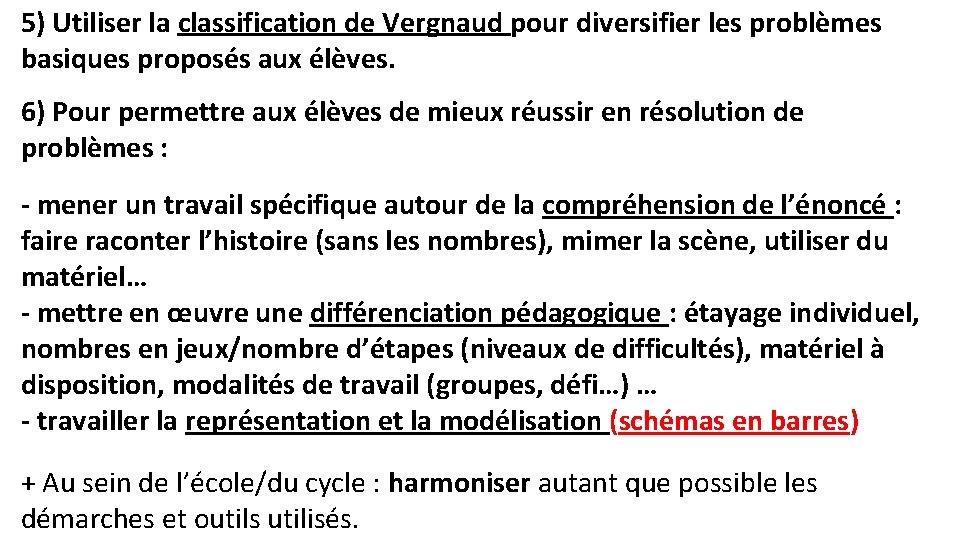 5) Utiliser la classification de Vergnaud pour diversifier les problèmes basiques proposés aux élèves.