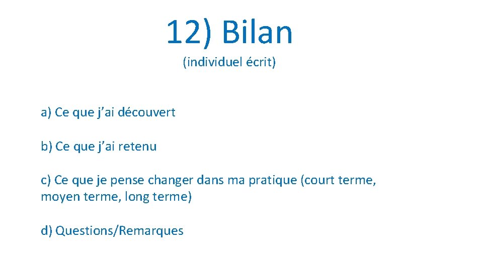 12) Bilan (individuel écrit) a) Ce que j’ai découvert b) Ce que j’ai retenu