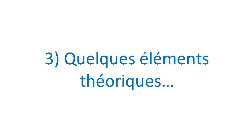3) Quelques éléments théoriques… 