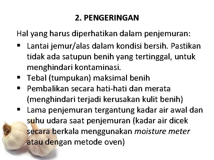 2. PENGERINGAN Hal yang harus diperhatikan dalam penjemuran: § Lantai jemur/alas dalam kondisi bersih.