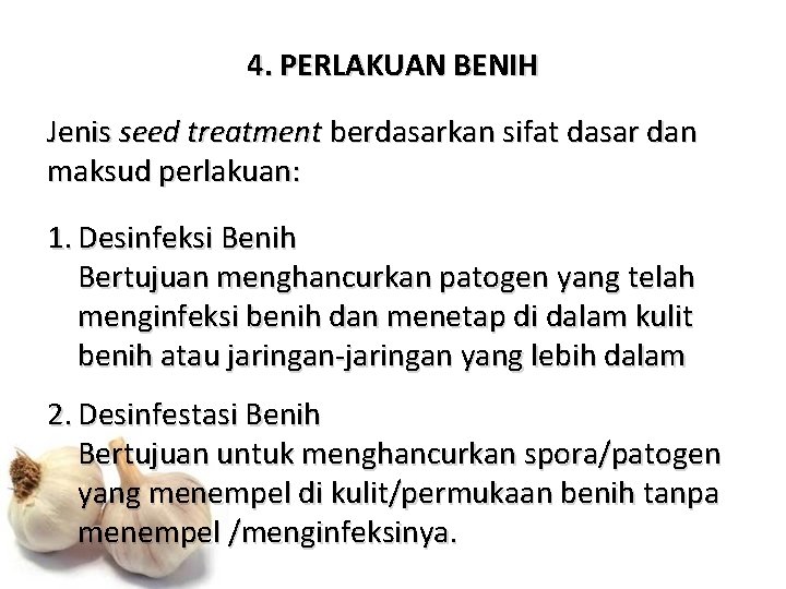 4. PERLAKUAN BENIH Jenis seed treatment berdasarkan sifat dasar dan maksud perlakuan: 1. Desinfeksi