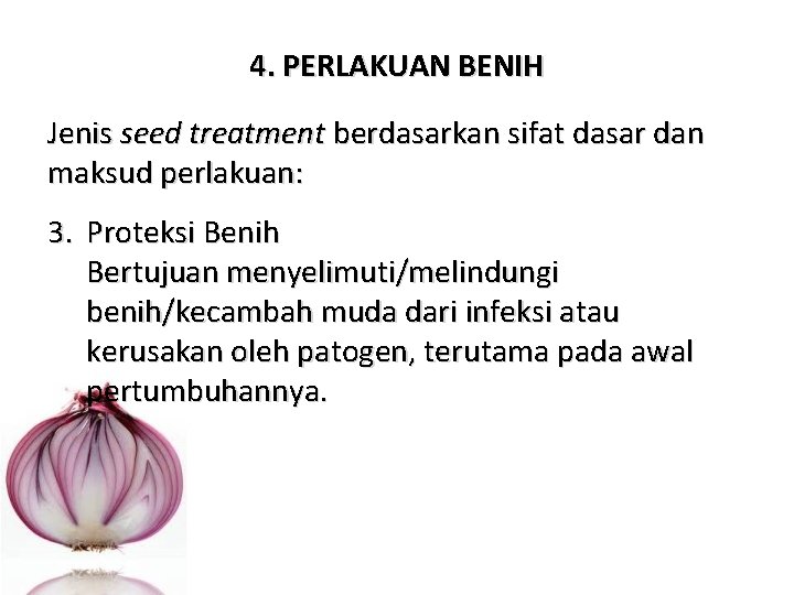 4. PERLAKUAN BENIH Jenis seed treatment berdasarkan sifat dasar dan maksud perlakuan: 3. Proteksi