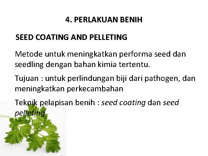 4. PERLAKUAN BENIH SEED COATING AND PELLETING Metode untuk meningkatkan performa seed dan seedling