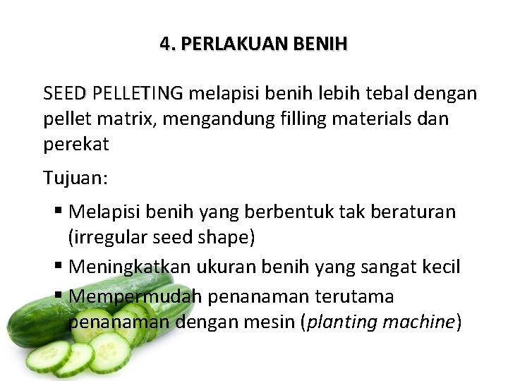 4. PERLAKUAN BENIH SEED PELLETING melapisi benih lebih tebal dengan pellet matrix, mengandung filling