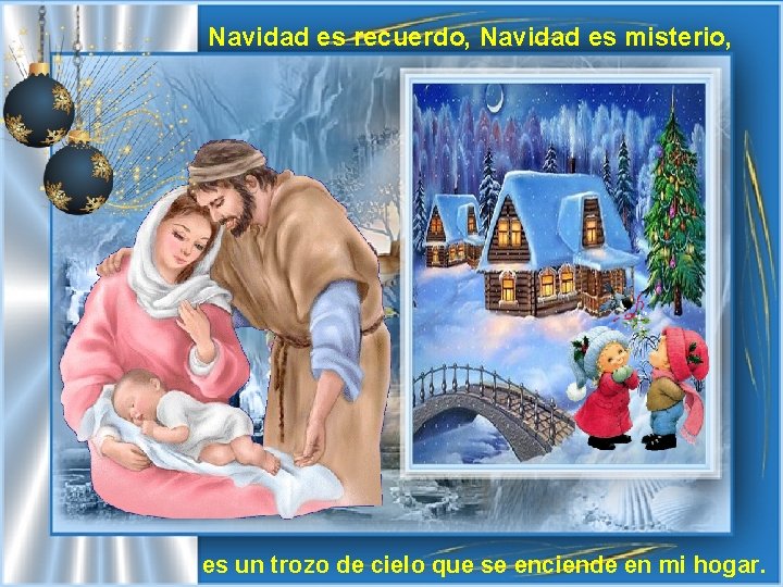 Navidad es recuerdo, Navidad es misterio, es un trozo de cielo que se enciende