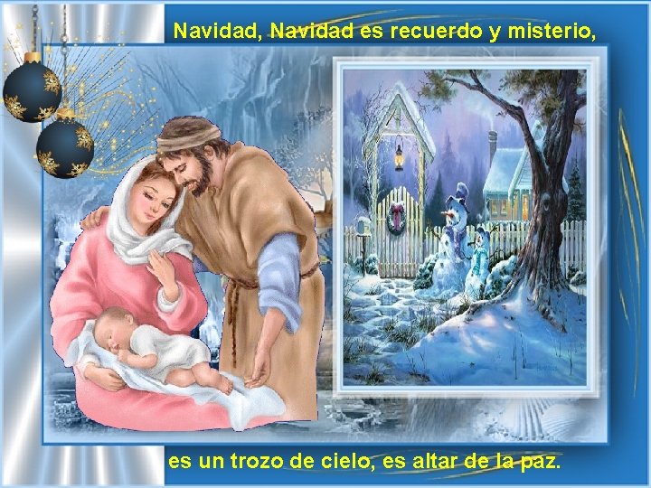 Navidad, Navidad es recuerdo y misterio, es un trozo de cielo, es altar de