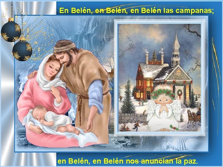 En Belén, en Belén las campanas; en Belén, en Belén nos anuncian la paz.