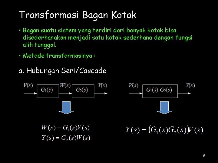 Transformasi Bagan Kotak • Bagan suatu sistem yang terdiri dari banyak kotak bisa disederhanakan