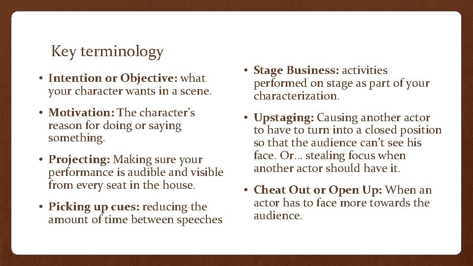 Key terminology • Intention or Objective: what your character wants in a scene. •