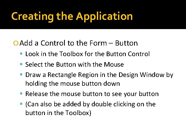 Creating the Application Add a Control to the Form – Button Look in the