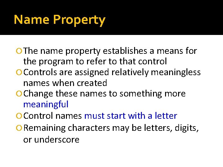 Name Property The name property establishes a means for the program to refer to