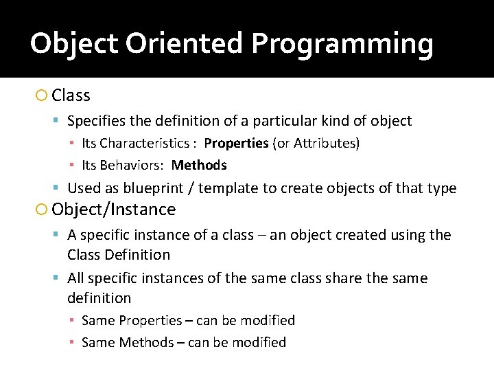 Object Oriented Programming Class Specifies the definition of a particular kind of object ▪
