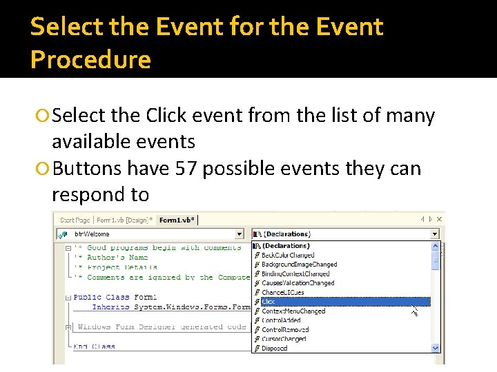 Select the Event for the Event Procedure Select the Click event from the list