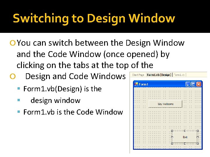Switching to Design Window You can switch between the Design Window and the Code