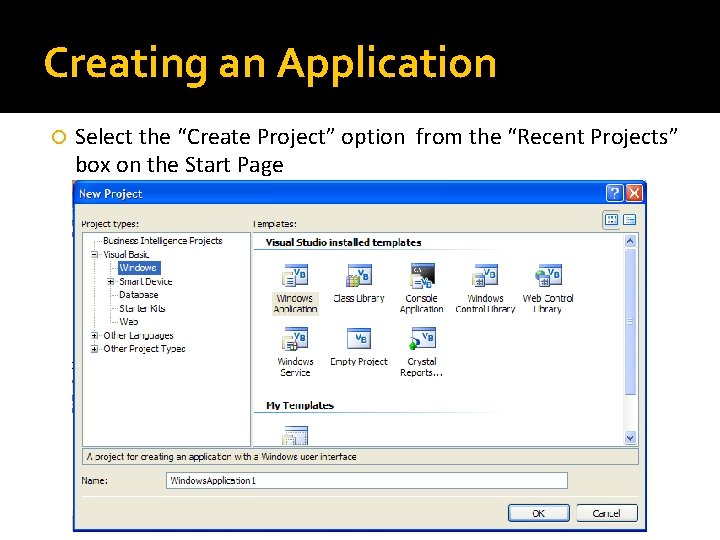 Creating an Application Select the “Create Project” option from the “Recent Projects” box on