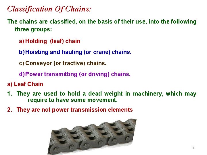 Classification Of Chains: The chains are classified, on the basis of their use, into