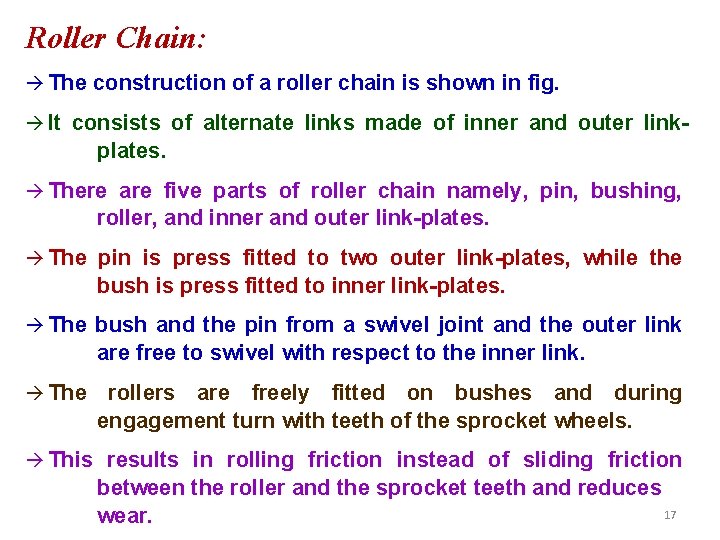 Roller Chain: The construction of a roller chain is shown in fig. It consists