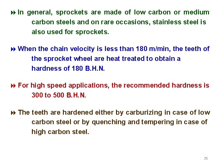 8 In general, sprockets are made of low carbon or medium carbon steels and