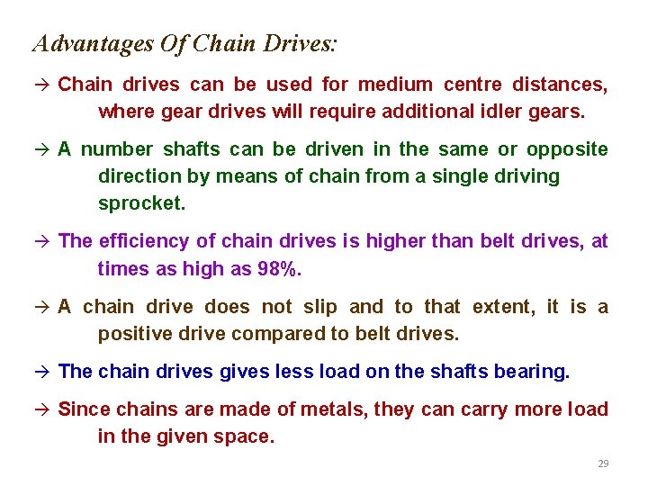 Advantages Of Chain Drives: Chain drives can be used for medium centre distances, where