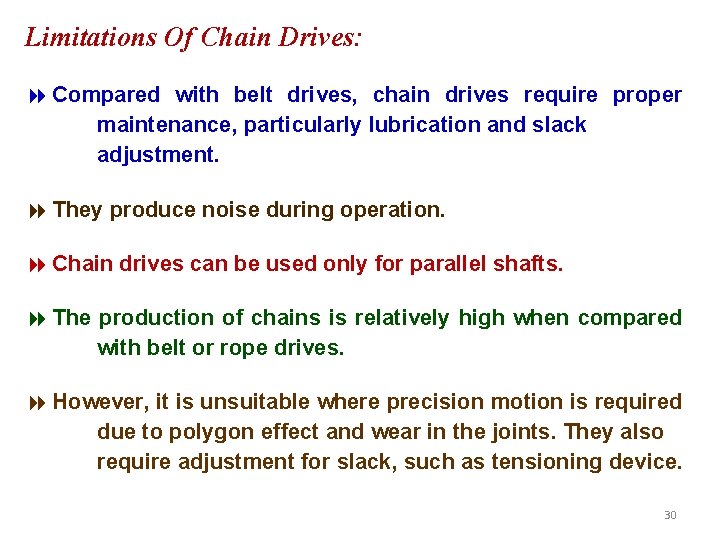 Limitations Of Chain Drives: 8 Compared with belt drives, chain drives require proper maintenance,