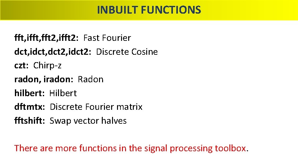 INBUILT FUNCTIONS fft, ifft, fft 2, ifft 2: Fast Fourier dct, idct, dct 2,