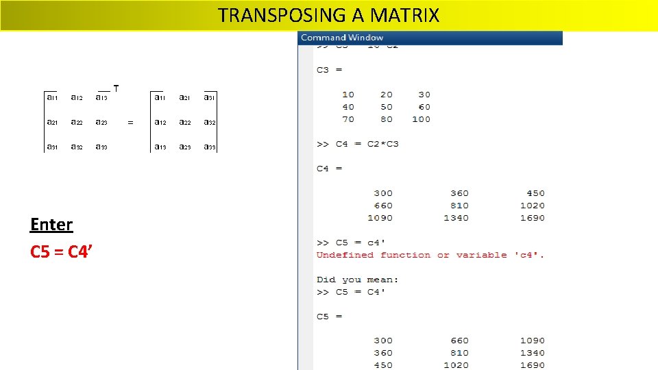TRANSPOSING A MATRIX Enter C 5 = C 4’ 
