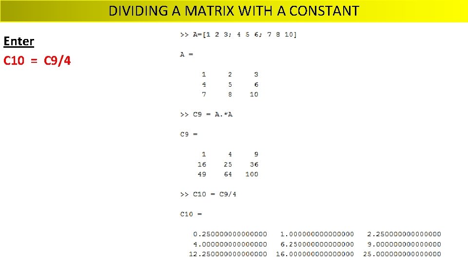 DIVIDING A MATRIX WITH A CONSTANT Enter C 10 = C 9/4 