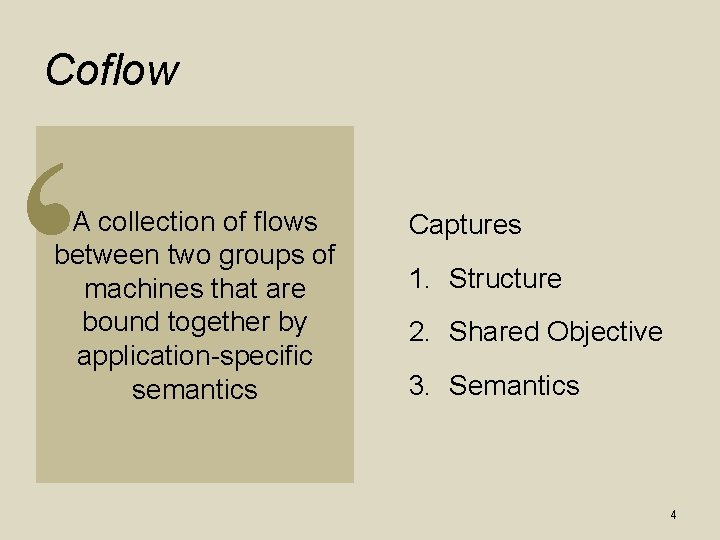 Coflow ‘ A collection of flows between two groups of machines that are bound
