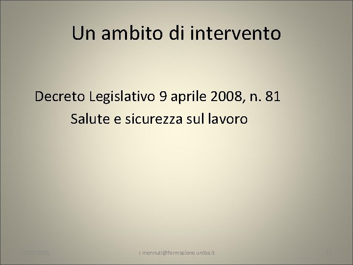 Un ambito di intervento Decreto Legislativo 9 aprile 2008, n. 81 Salute e sicurezza