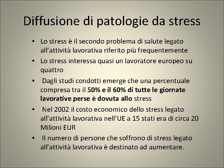 Diffusione di patologie da stress • Lo stress è il secondo problema di salute