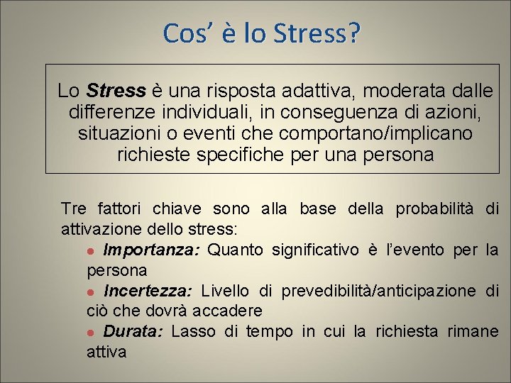 Cos’ è lo Stress? Lo Stress è una risposta adattiva, moderata dalle differenze individuali,