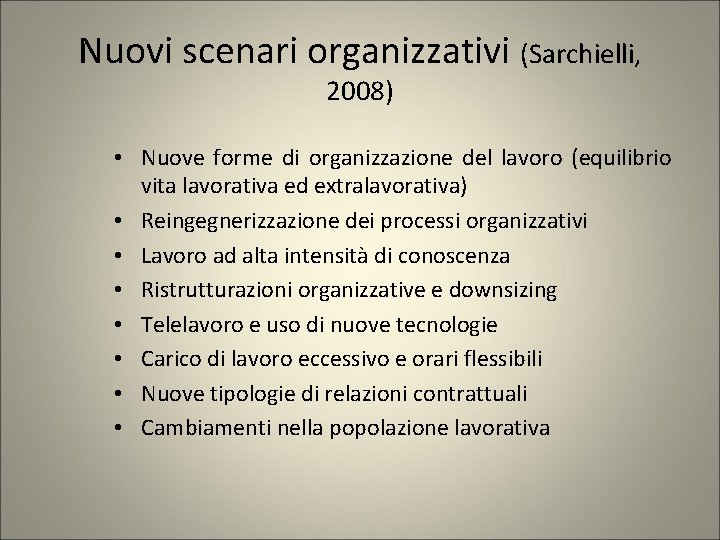 Nuovi scenari organizzativi (Sarchielli, 2008) • Nuove forme di organizzazione del lavoro (equilibrio vita