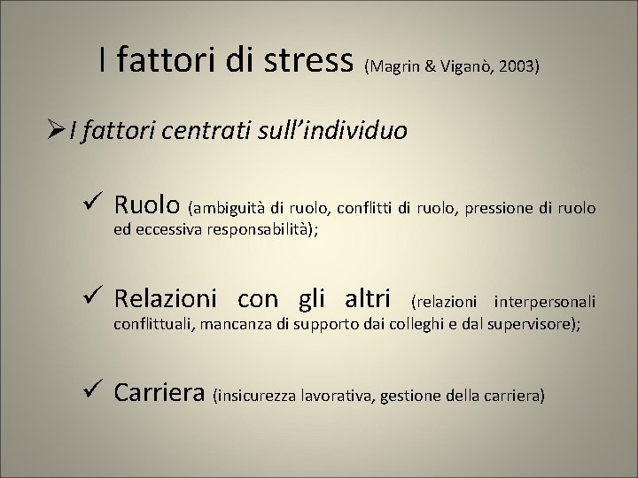 I fattori di stress (Magrin & Viganò, 2003) ØI fattori centrati sull’individuo ü Ruolo