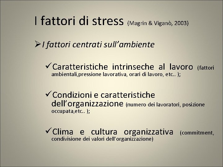 I fattori di stress (Magrin & Viganò, 2003) ØI fattori centrati sull’ambiente üCaratteristiche intrinseche