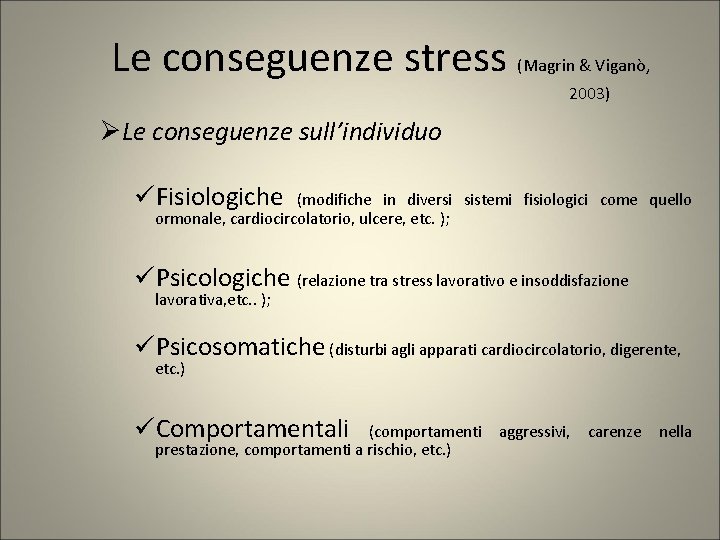 Le conseguenze stress (Magrin & Viganò, 2003) ØLe conseguenze sull’individuo üFisiologiche (modifiche in diversi