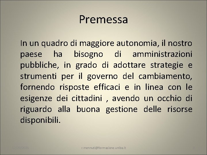 Premessa In un quadro di maggiore autonomia, il nostro paese ha bisogno di amministrazioni