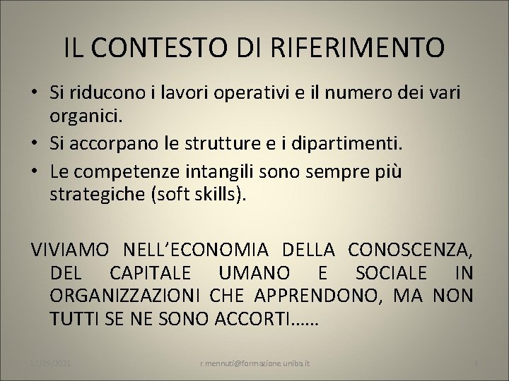 IL CONTESTO DI RIFERIMENTO • Si riducono i lavori operativi e il numero dei