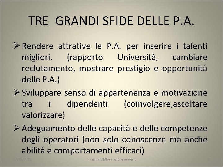 TRE GRANDI SFIDE DELLE P. A. Ø Rendere attrative le P. A. per inserire