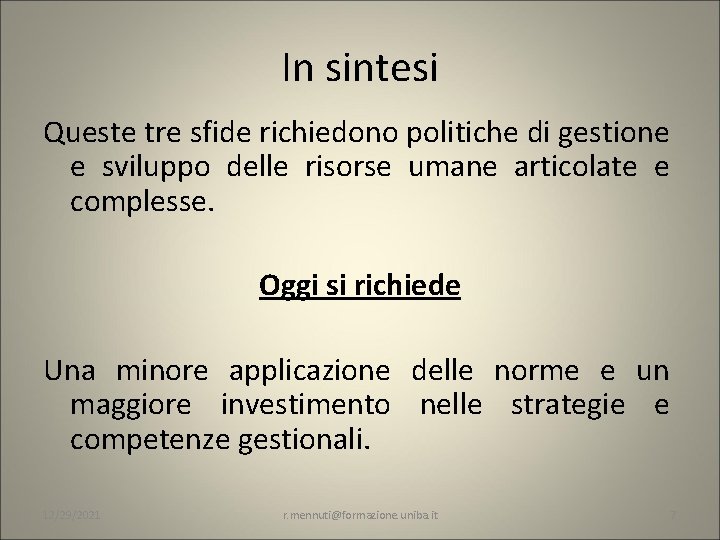 In sintesi Queste tre sfide richiedono politiche di gestione e sviluppo delle risorse umane