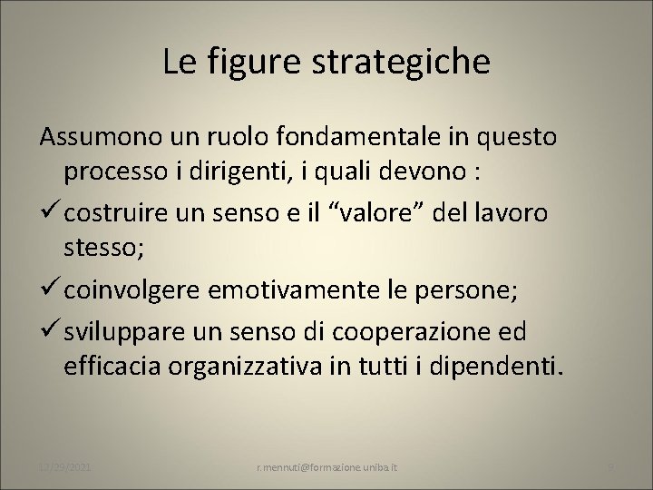 Le figure strategiche Assumono un ruolo fondamentale in questo processo i dirigenti, i quali