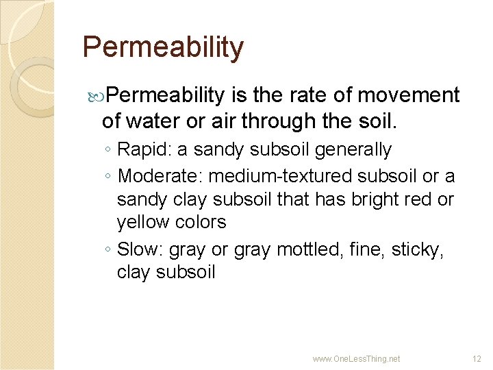 Permeability is the rate of movement of water or air through the soil. ◦