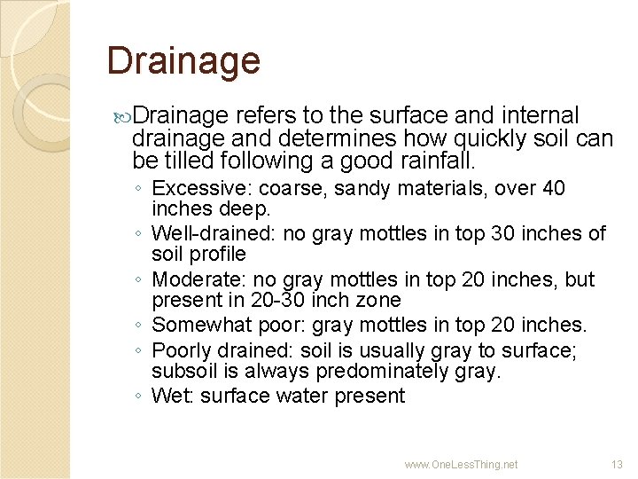 Drainage refers to the surface and internal drainage and determines how quickly soil can