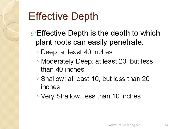 Effective Depth is the depth to which plant roots can easily penetrate. ◦ Deep: