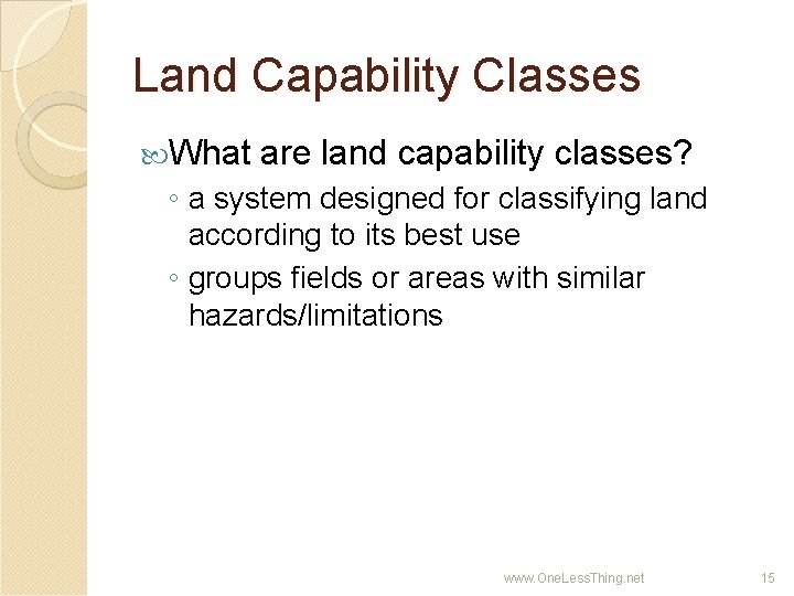 Land Capability Classes What are land capability classes? ◦ a system designed for classifying