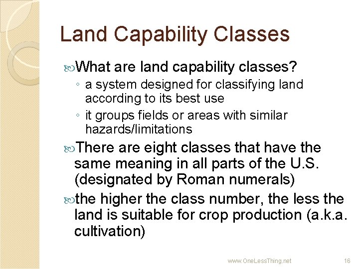 Land Capability Classes What are land capability classes? ◦ a system designed for classifying