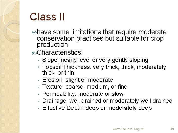 Class II have some limitations that require moderate conservation practices but suitable for crop