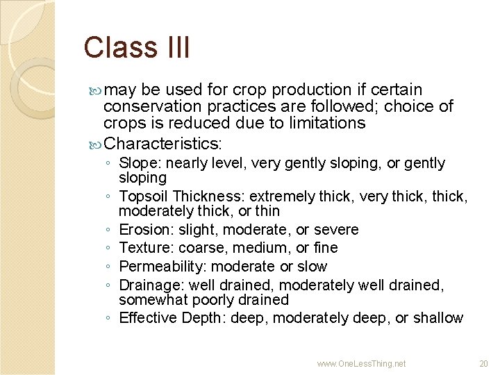 Class III may be used for crop production if certain conservation practices are followed;