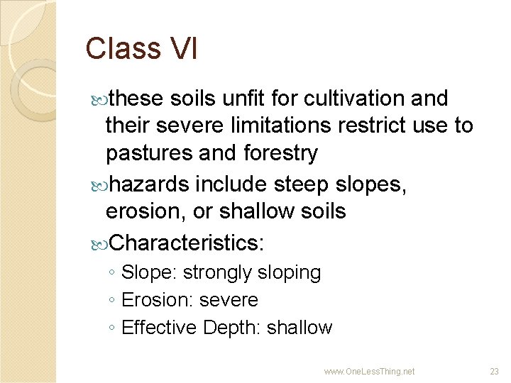 Class VI these soils unfit for cultivation and their severe limitations restrict use to