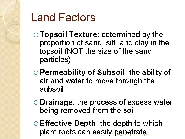 Land Factors Topsoil Texture: determined by the proportion of sand, silt, and clay in