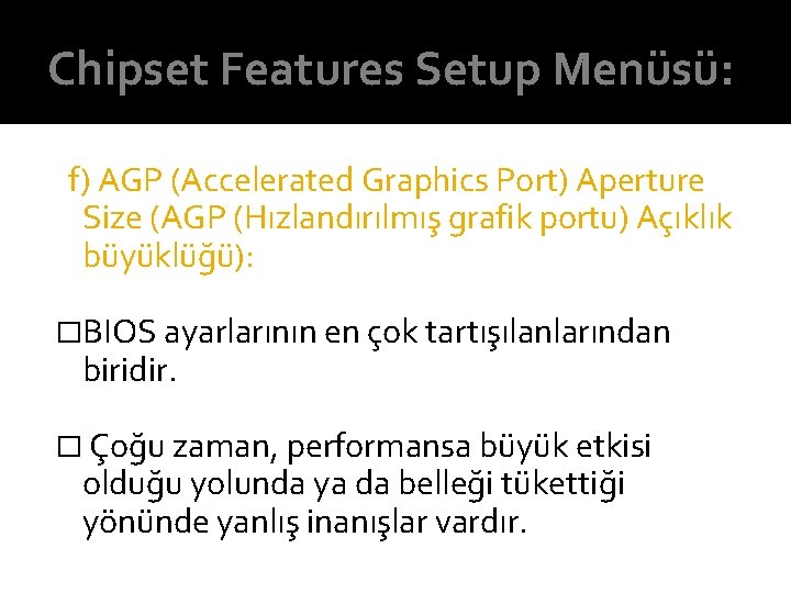 Chipset Features Setup Menüsü: f) AGP (Accelerated Graphics Port) Aperture Size (AGP (Hızlandırılmış grafik